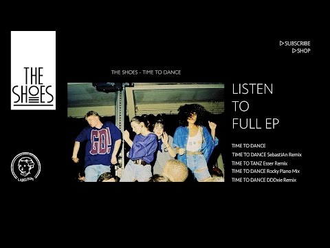 The Shoes ' Time To Dance ' Sebastian Remix