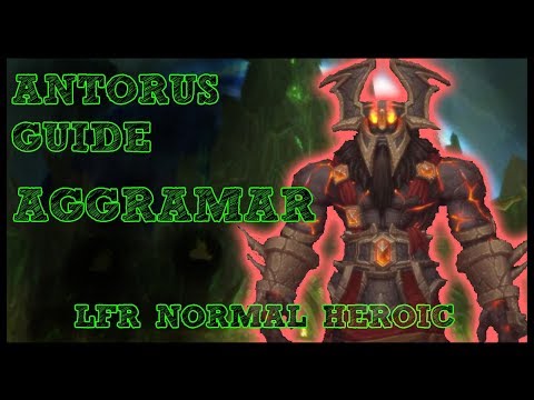 Aggramar GUIDE - Antorus LFR/NORMAL/HEROIC