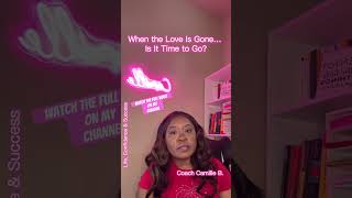 When the Love Is Gone… Is It Time to Go? #relationshipadvice #relationshiphelp  #relationshipexpert