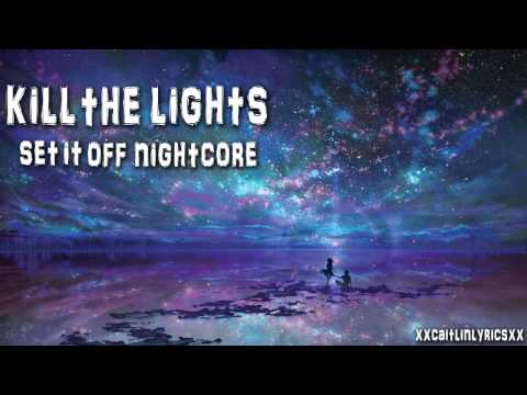 Kill The Lights Set It Off Nightcore