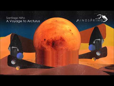 Santiago Niño - A Voyage to Arcturus [Full EP]
