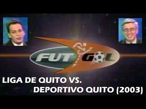 FUTGOL - PARTIDO LIGA DE QUITO VS DEPORTIVO QUITO - GAMAVISIÓN 2003.