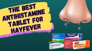 The Best Antihistamine Tablet For Hay Fever and Allergy Symptoms