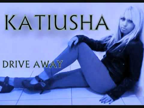 KATIUSHA  DRIVE AWAY 2