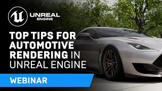 Top Tips for Automotive Rendering in Unreal Engine | Webinar