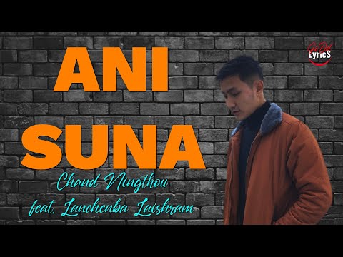 ANI SUNA Lyrics || A Manipuri song by Chand Ningthou ft. Lanchenba Laishram