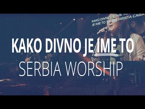 Serbia Worship - Kako divno je Ime to