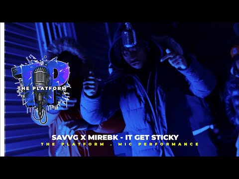 SavvG x MirEBK - It Get Sticky . The Platform Mic Performance EPISODE #81