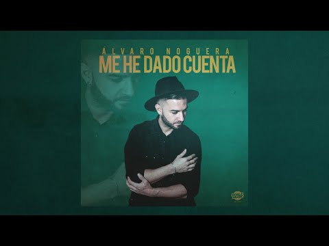 Álvaro Noguera - Me He Dado Cuenta