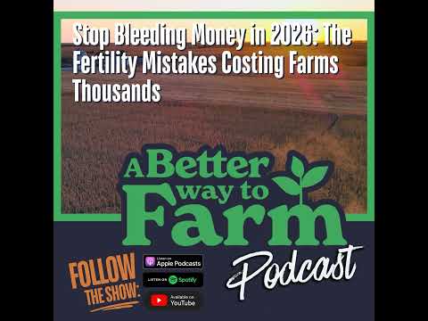 334: Stop Bleeding Money in 2026: The Fertility Mistakes Costing Farms Thousands