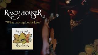 Randy Houser - What Leaving Looks Like (Official Audio)