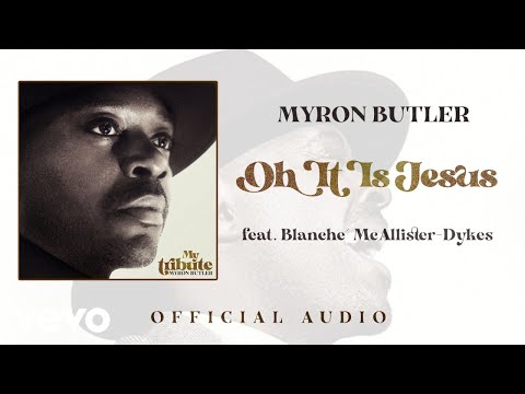 Myron Butler - Oh It Is Jesus (Official Audio) ft. Blanche McAllister-Dykes