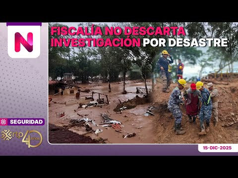 Fiscalía no descarta investigación por desastre