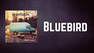 Mark Knopfler - Bluebird (Lyrics)