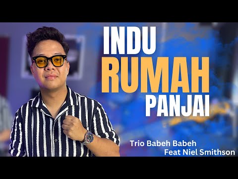INDU RUMAH PANJAI - TRIO BABEH BABEH FT NIEL SMITHSON COVER || Indu Rumah Panjai Mayuh Pandai Sekula