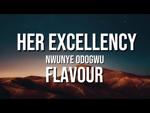 Flavour - Her Excellency (Nwunye odogwu) lyrics video