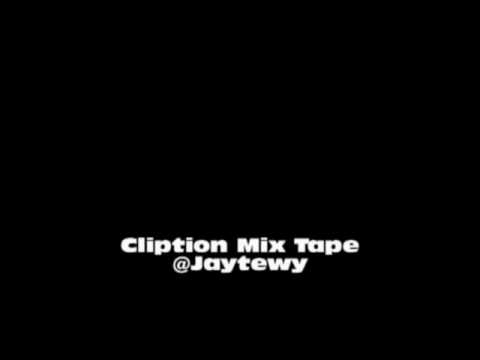 Cliption Mix Tape - @Jaytewy (MIXES IN DESCRIPTION)