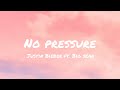 Justin Bieber - No Pressure ft. Big Sean (Lyrics)
