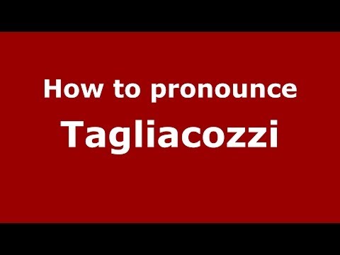 How to pronounce Tagliacozzi (Italian/Italy) - PronounceNames.com
