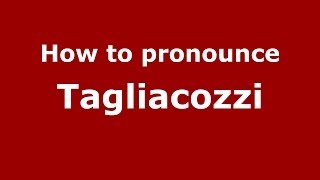 How to pronounce Tagliacozzi
