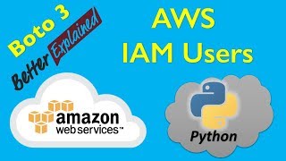 12 AWS Python Tutorial- Managing IAM Users and Playing Around