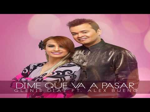 Glenis Diaz Ft Alex Bueno - Dime Que Va a Pasar (Salsa)2018