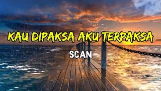 Download lagu Scan - Kau Dipaksa Aku Terpaksa (Lirik) mp3 Download lagu Scan - Kau Dipaksa Aku Terpaksa (Lirik) mp3