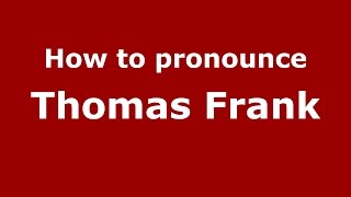 How to pronounce Thomas Frank