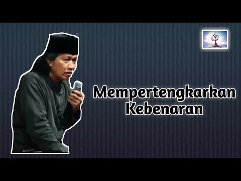 Mempertengkarkan Kebenaran - Emha Ainun Nadjib (Cak Nun)