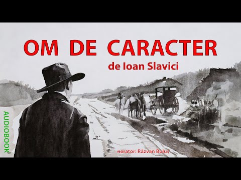 OM DE CARACTER - Ioan Slavici | AudioBOOK de Razvan Bulus