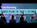 Designing Branches To Meet Changing Customer Expectations