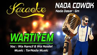 Download lagu Karaoke WARTIYEM - Wa kancil Feat Wa Koslet ( Nada Cowok ) mp3