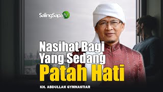 Download lagu ADVICE FOR THOSE WHO ARE HEARTBROKEN | KH ABDULLAH GYMNASTIAR mp3