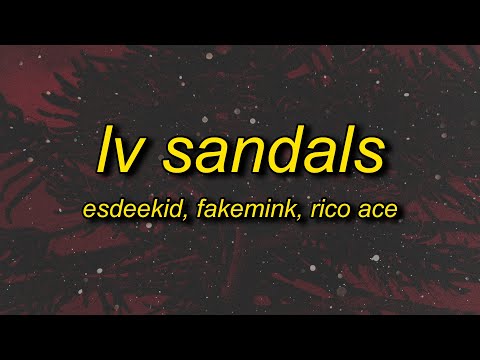 EsDeeKid, Fakemink & Rico Ace - LV Sandals