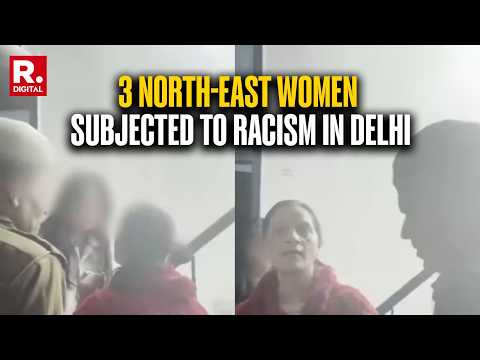 Breaking: Three Northeast Women Face Racial Abuse In Delhi's Malviya Nagar; FIR Filed