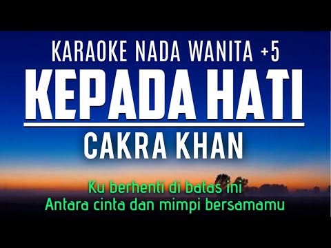 Cakra Khan - Kepada Hati (Karaoke Female Key Nada Wanita +5 Db)