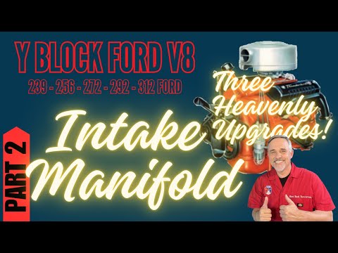 How to Upgrade Your Y Block Ford Intake Manifold (239, 256, 272, 292, and 312)