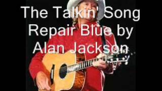 The Talkin&#39; Song Repair Blue by Alan Jackson