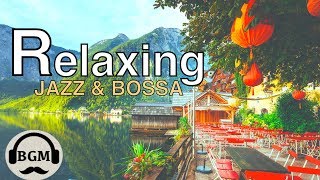 RELAXING JAZZ & BOSSA NOVA MUSIC - CHILL OUT MUSIC FOR STUDY, WORK - BACKGROUND CAFE MUSIC