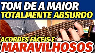 🎸O TOM de A MAIOR ABSURDO: os ACORDES mais LINDOS e FÁCEIS do MUNDO no VIOLÃO 