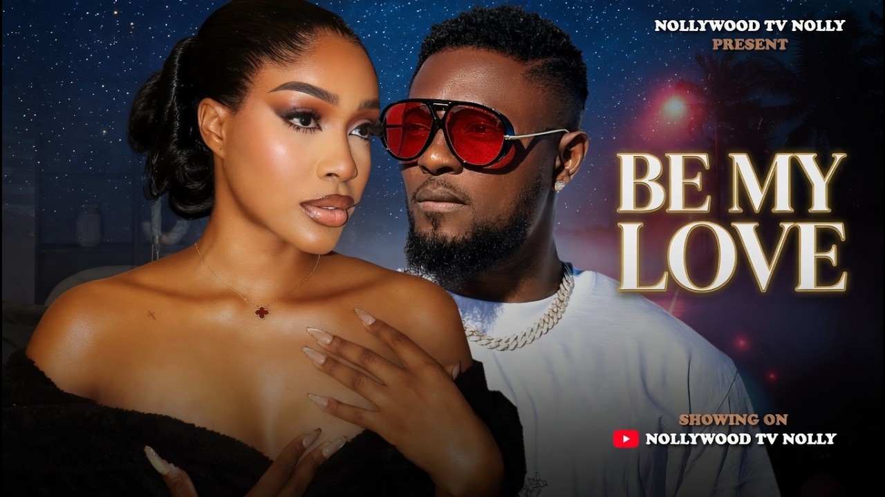 Be My Love | Uche Montana, Maurice Sam | Full 2026 Latest New Nigerian Movie