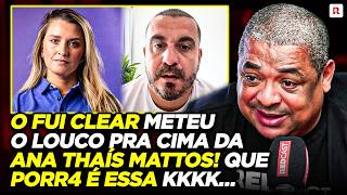 VAMPETA SE SURPREENDE COM TRETA PESADA ENTRE FUI CLEAR E ANA THAÍS MATTOS