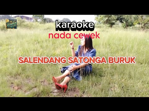 SALENDANG SATONGA BURUK//KARAOKE//NADA CEWEK//CIPT.ALM ODANG
