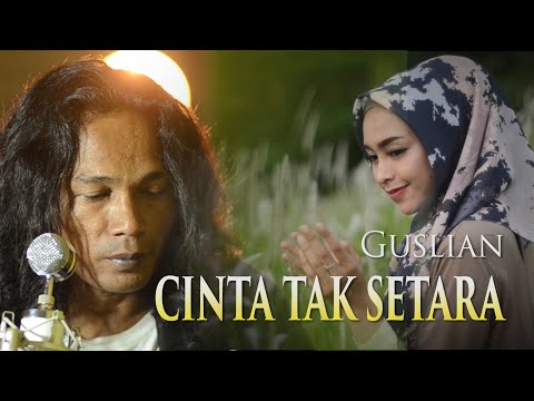GUSLIAN - CINTA TAK SETARA (SLOW ROCK TERBARU)