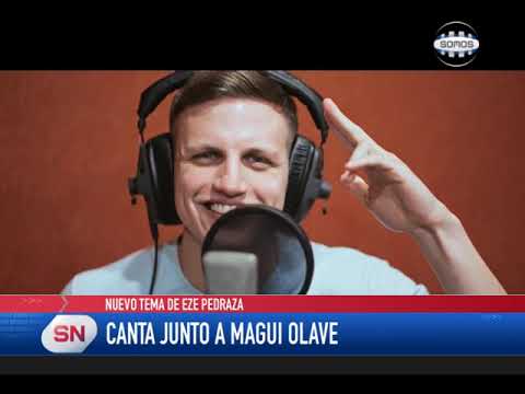NUEVO TEMA DE EZE PEDRAZA: CANTA JUNTO A MAGUI OLAVE