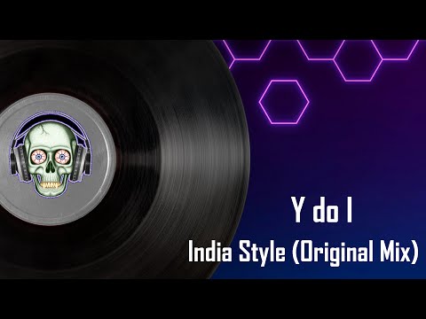 Y do I - India Style (Original Mix)