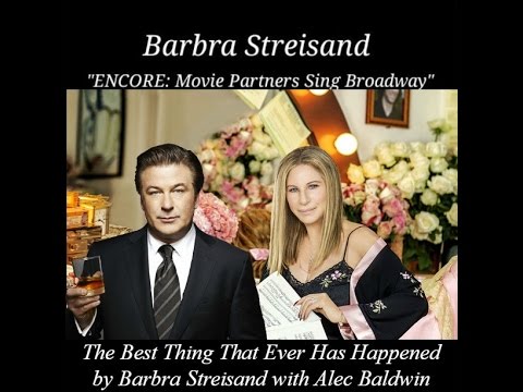 The Best Thing That Ever Has Happened" by Barbra Streisand with Alec Baldwin  (from Road Show)