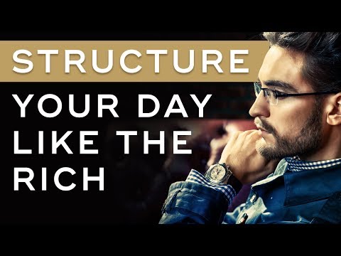 How to Structure Your Day Like the Rich - Millionaire Productivity Habits Ep. 20