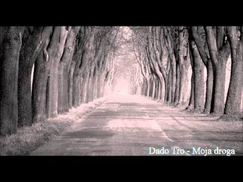 Dado Tro - Moja droga