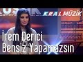 Kral Pop Akustik - İrem Derici - Bensiz Yapamazsın